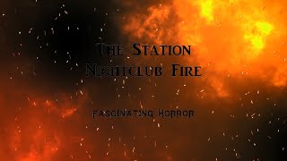 The Station Nightclub Fire  A Short Documentary  Fascinating Horror [upl. by Raye257]